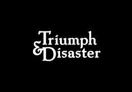 Thriump & Disaster